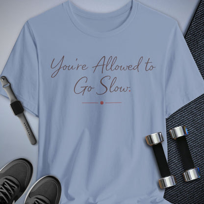 Printify T-Shirt Light Blue / S Slow is Allowed T-Shirt