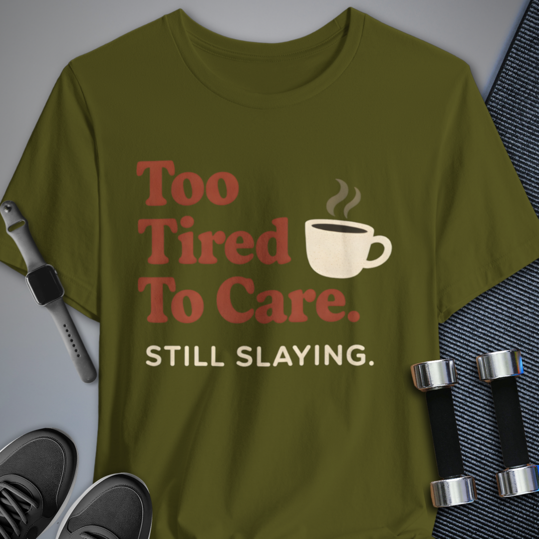 Printify T-Shirt Olive / S Too Tired T-Shirt