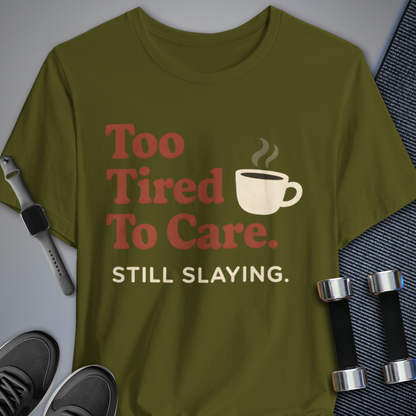 Printify T-Shirt Olive / S Too Tired T-Shirt