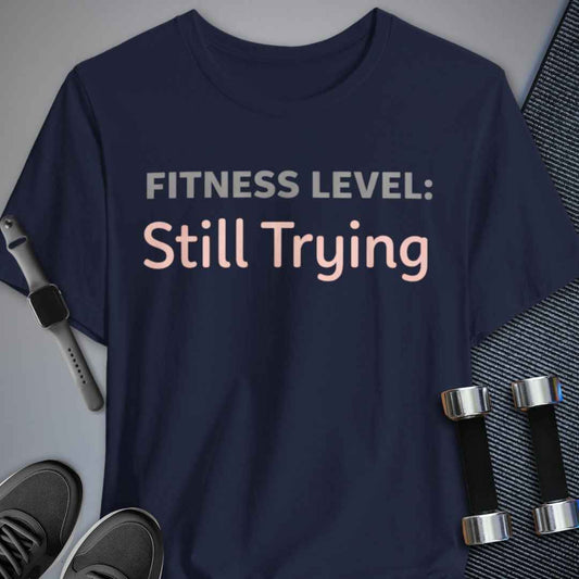 Printify T-Shirt Navy / S Still Trying T-Shirt