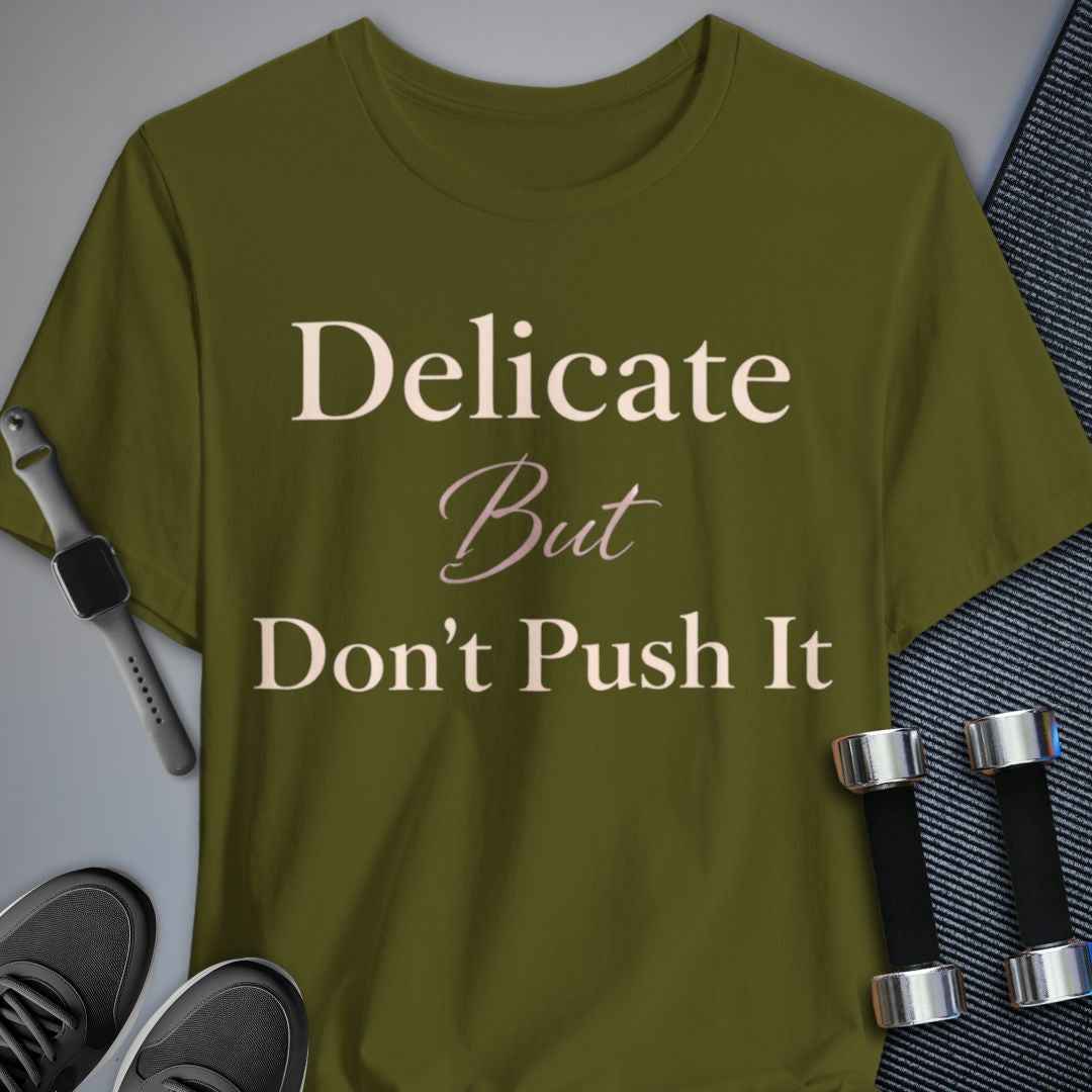 Printify T-Shirt Olive / S Don't Push It T-Shirt