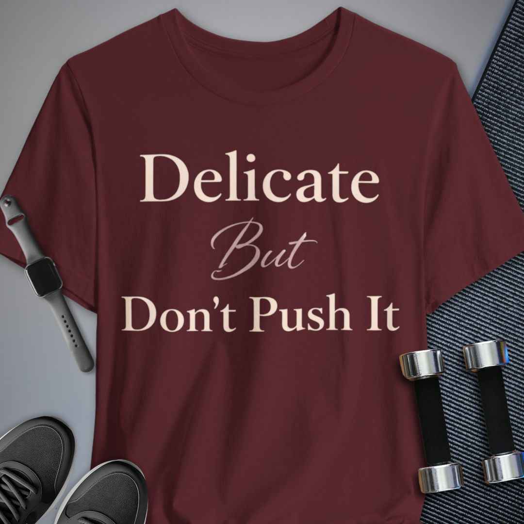Printify T-Shirt Maroon / S Don't Push It T-Shirt