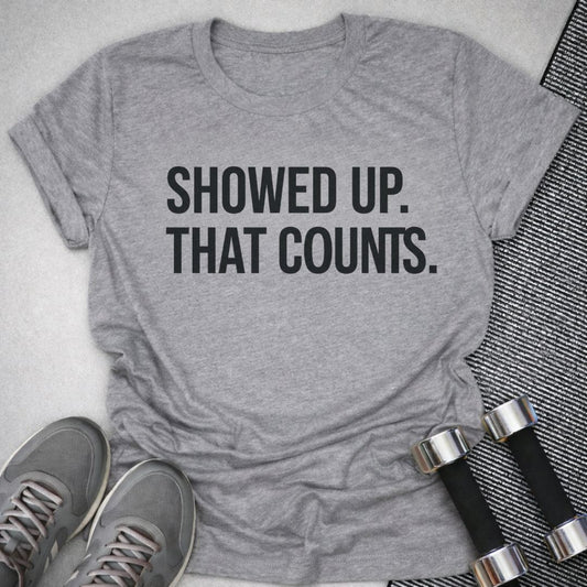 Printify T-Shirt Athletic Heather / S Showed Up T-Shirt