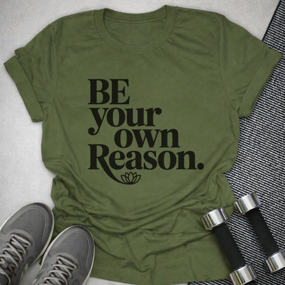 Printify T-Shirt Military Green / S Be The Reason T-Shirt