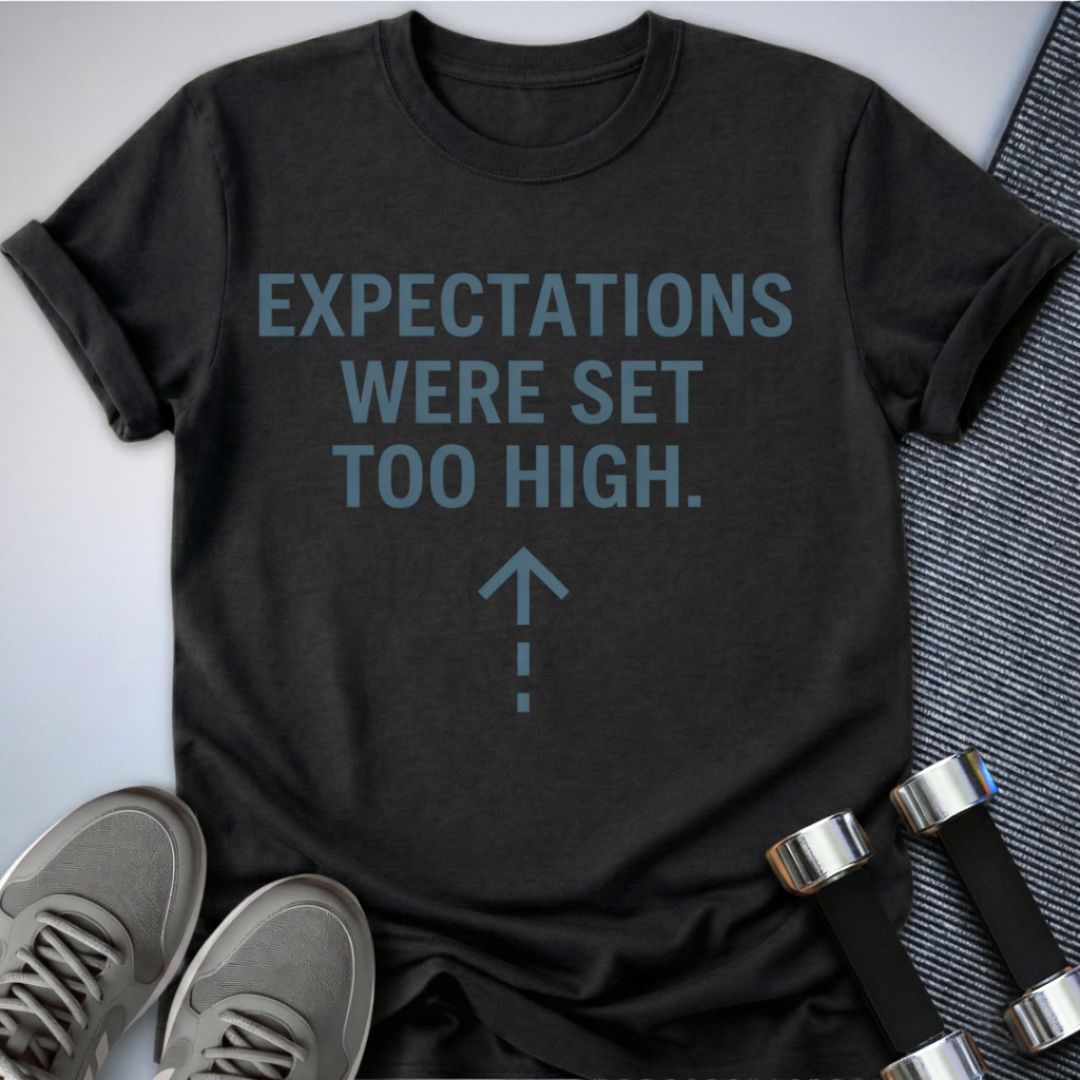 Printify T-Shirt Dark Grey Heather / S High Expectations T-Shirt