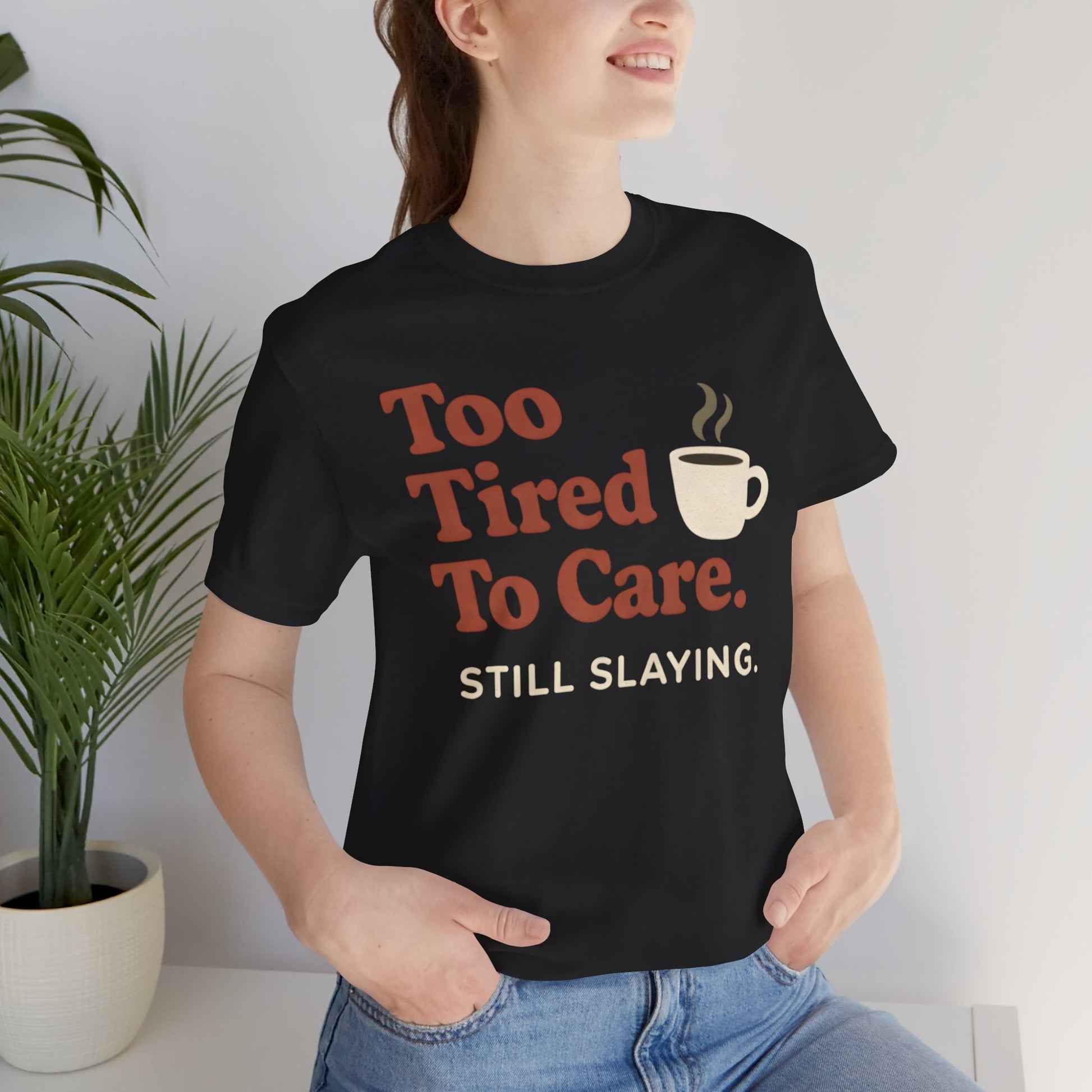 Printify T-Shirt Too Tired T-Shirt