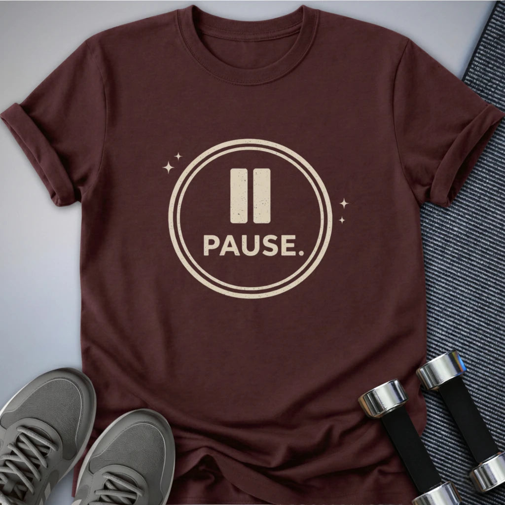 Printify T-Shirt Maroon / S Pause T-Shirt