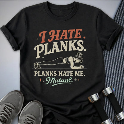 Printify T-Shirt S / Black I Hate Planks T-Shirt