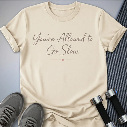 Printify T-Shirt Natural / S Slow is Allowed T-Shirt