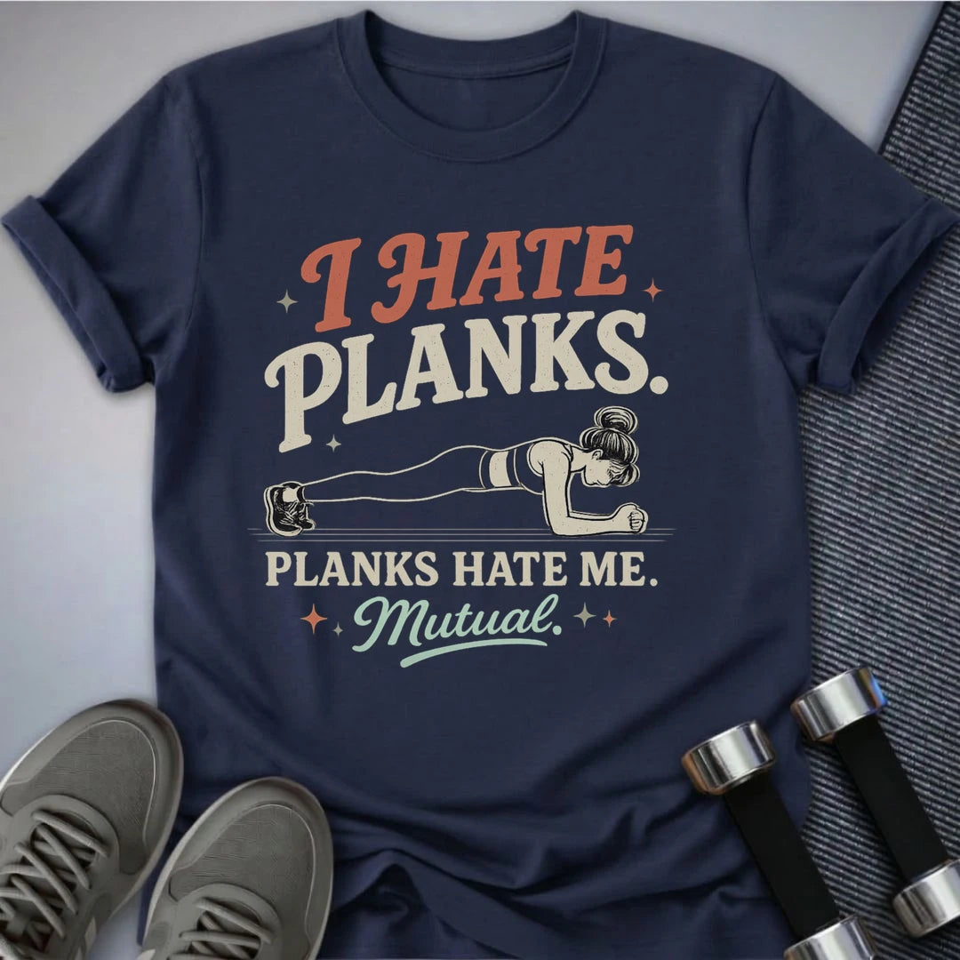 Printify T-Shirt S / Navy I Hate Planks T-Shirt