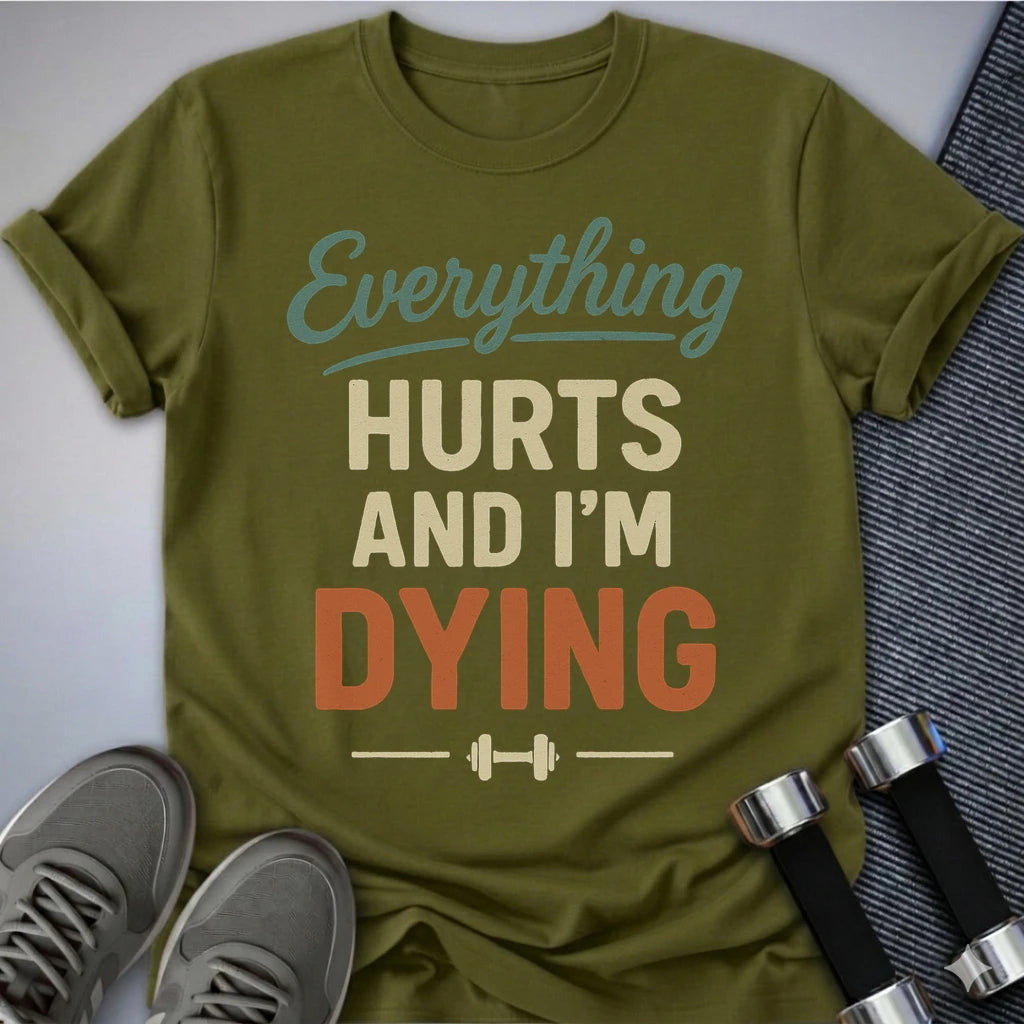 Printify T-Shirt Olive / S Everything Hurts T-Shirt