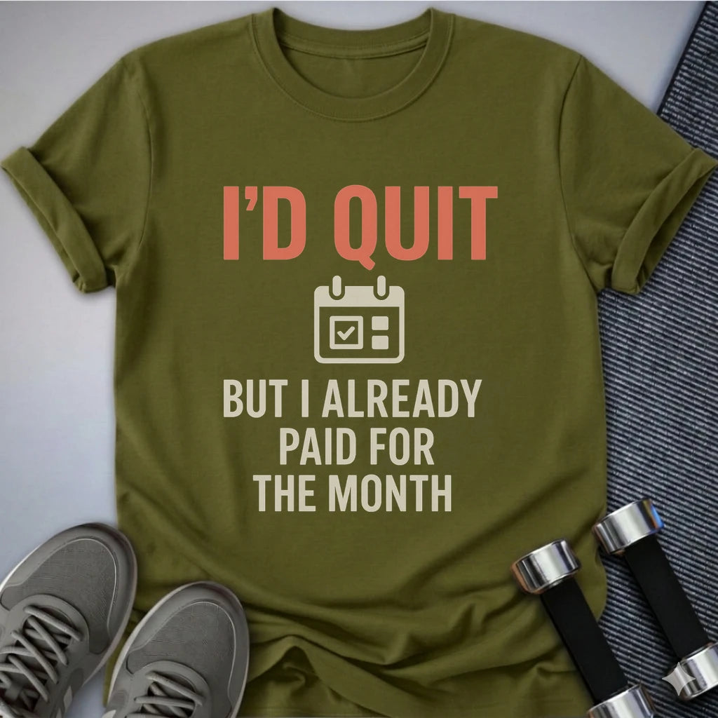 Printify T-Shirt Olive / S I'd Quit But T-Shirt