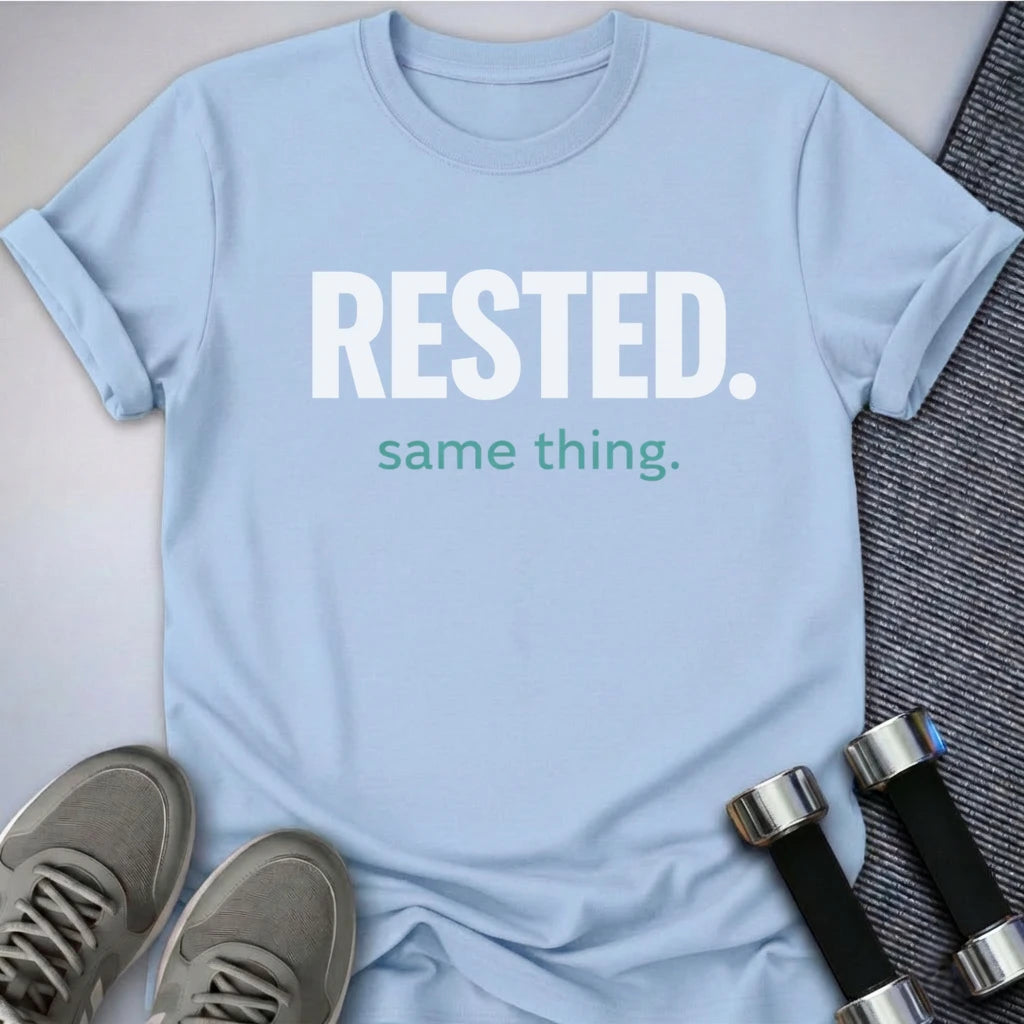 Printify T-Shirt S / Baby Blue Rested Same Thing T-Shirt