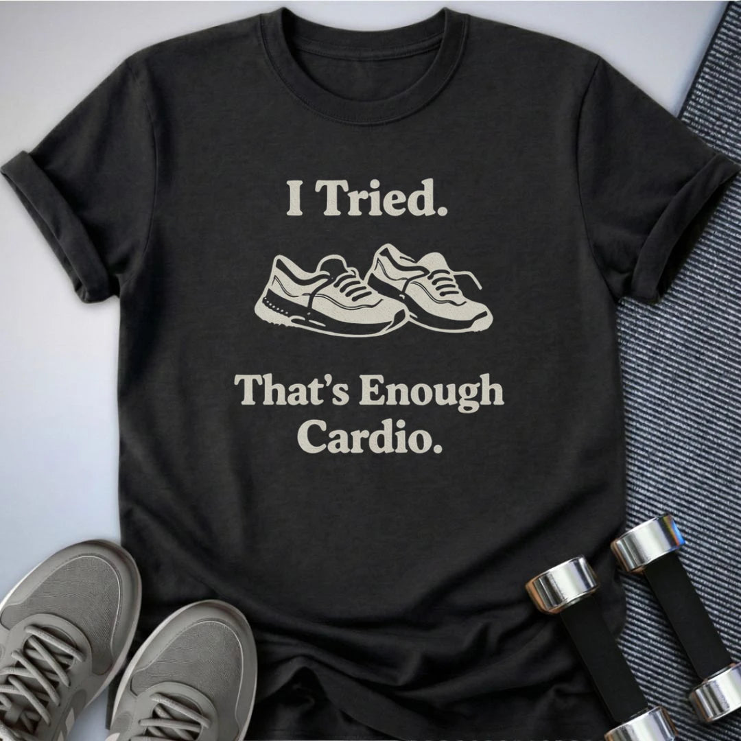 Printify T-Shirt Dark Grey Heather / S That's Enough Cardio T-Shirt