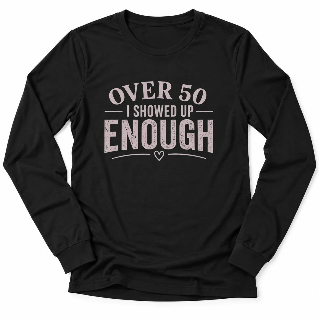 Printify Long-sleeve Black / S 50's & Showed Up Long Sleeve