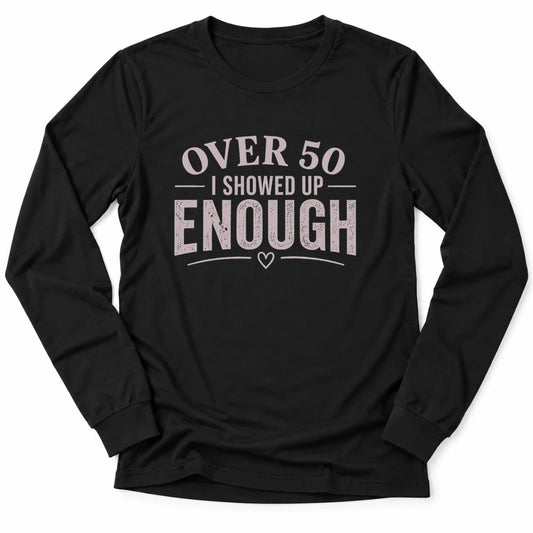 Printify Long-sleeve Black / S 50's & Showed Up Long Sleeve