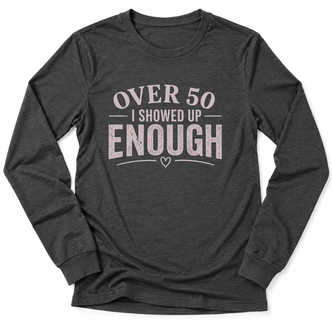 Printify Long-sleeve Dark Grey Heather / S 50's & Showed Up Long Sleeve