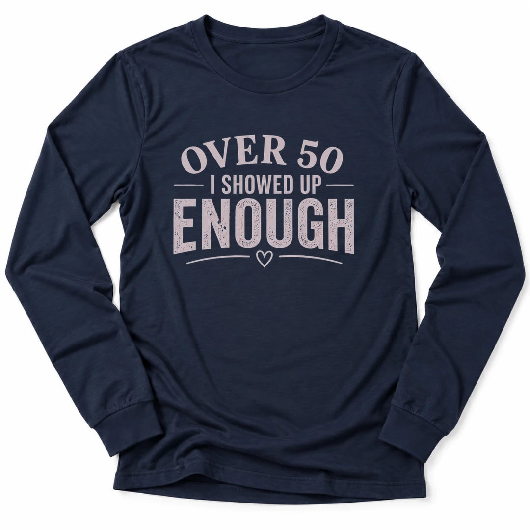 Printify Long-sleeve Navy / S 50's & Showed Up Long Sleeve