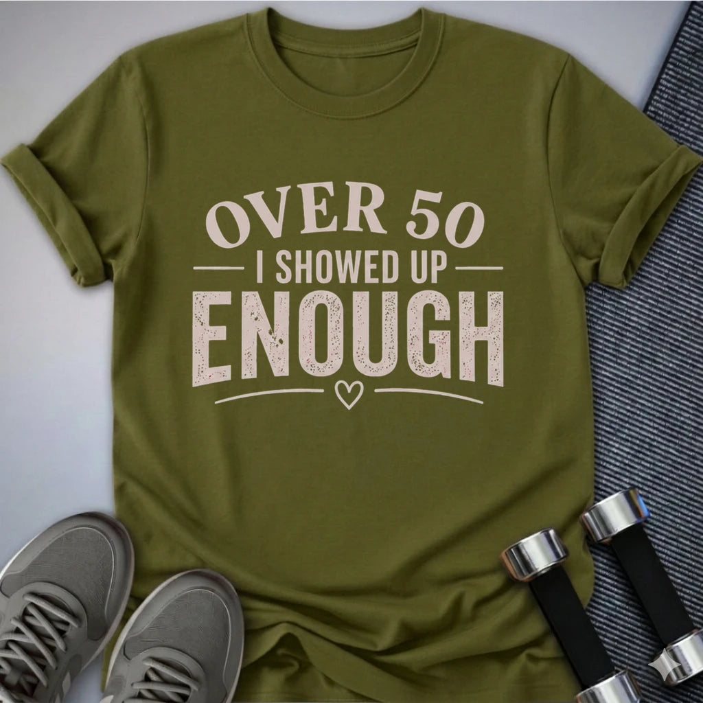 Printify T-Shirt S / Olive 50's & Showed Up T-Shirt