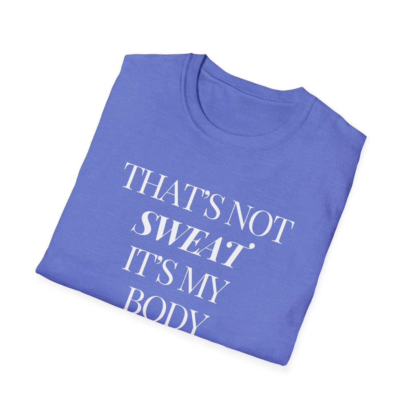 That's Not Sweat T-Shirt