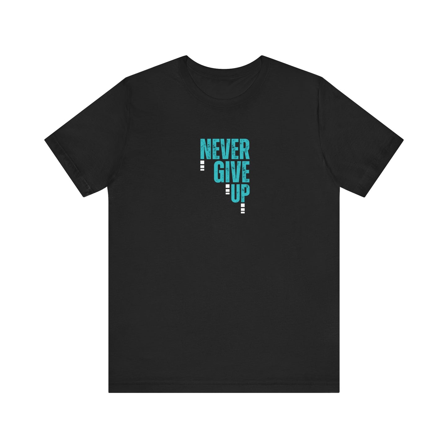 Never Give Up T-Shirt