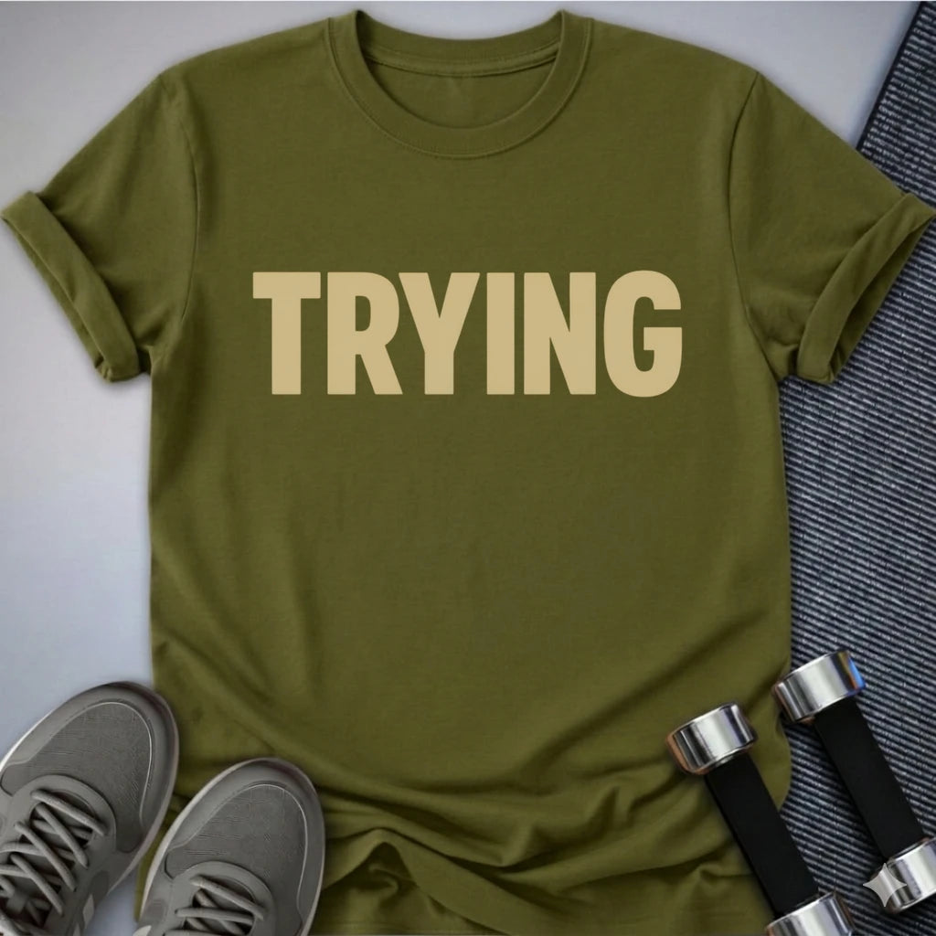 Printify T-Shirt S / Olive Trying - T-Shirt