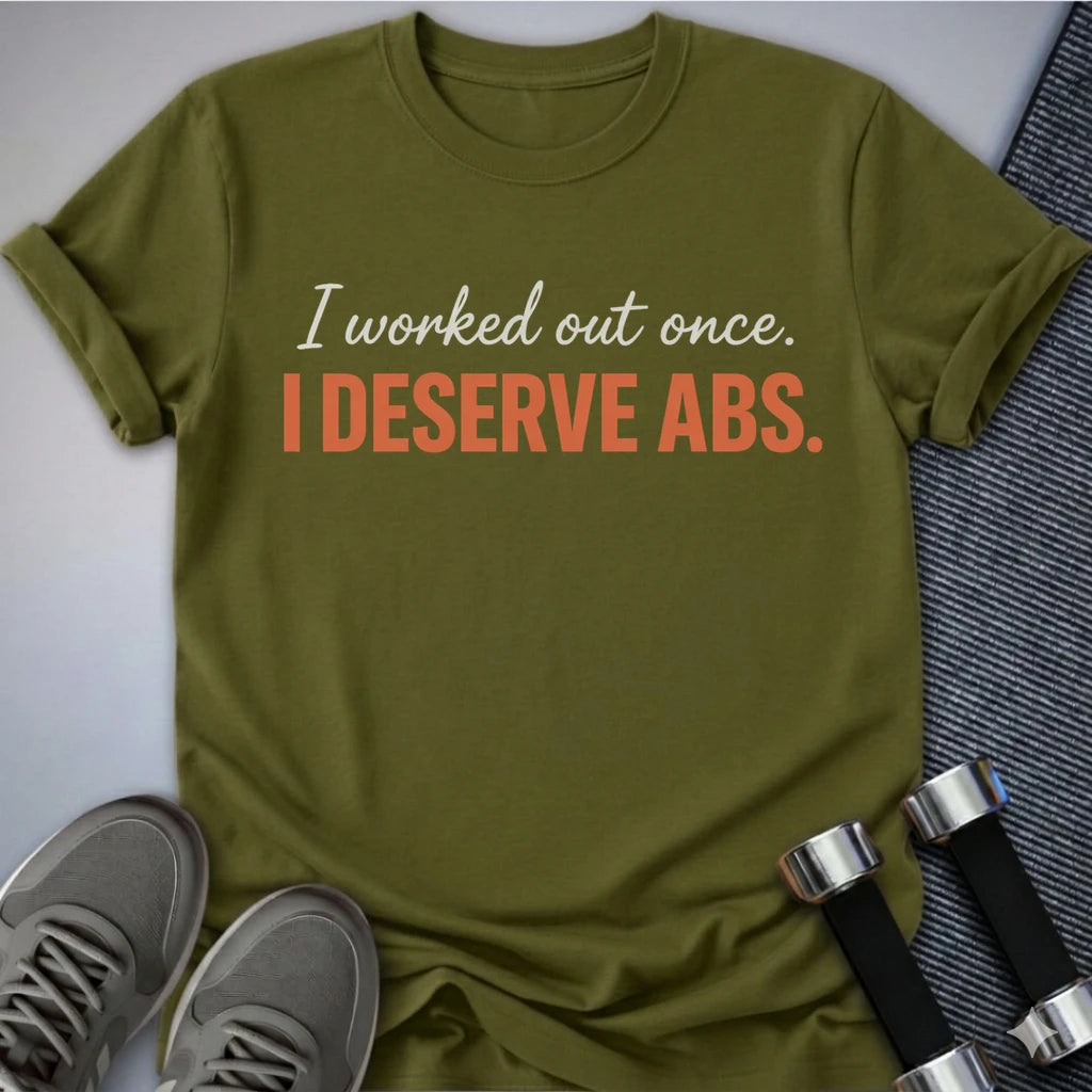 Printify T-Shirt S / Olive I Deserve Abs T-Shirt