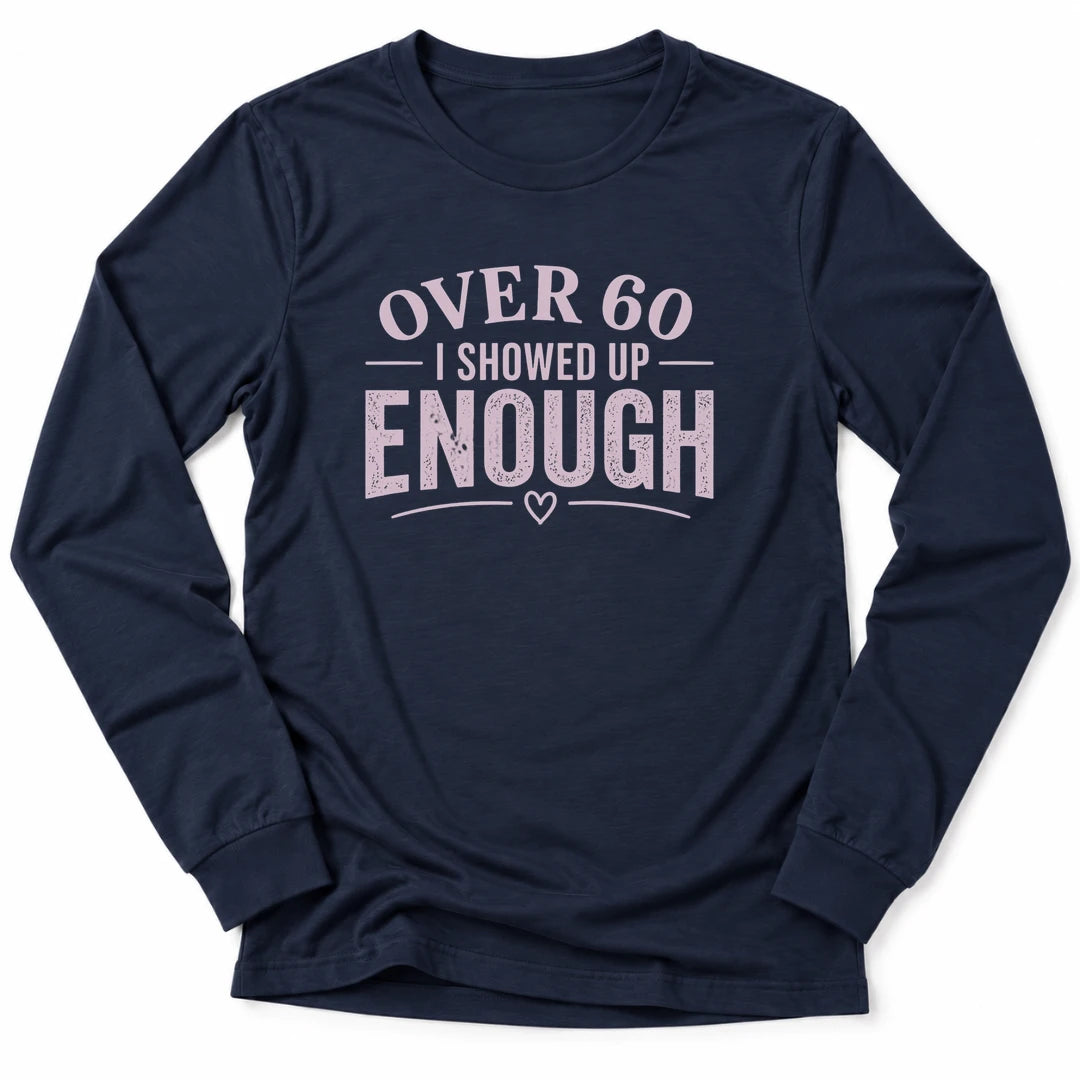Printify Long-sleeve Navy / S 60 & Showed Up Long Sleeve
