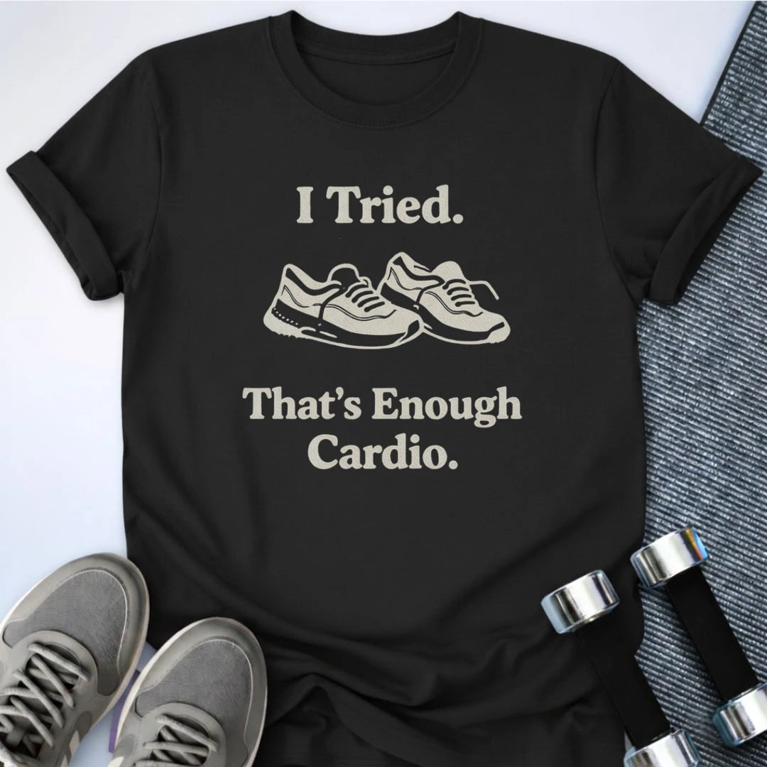 Printify T-Shirt Black / S That's Enough Cardio T-Shirt