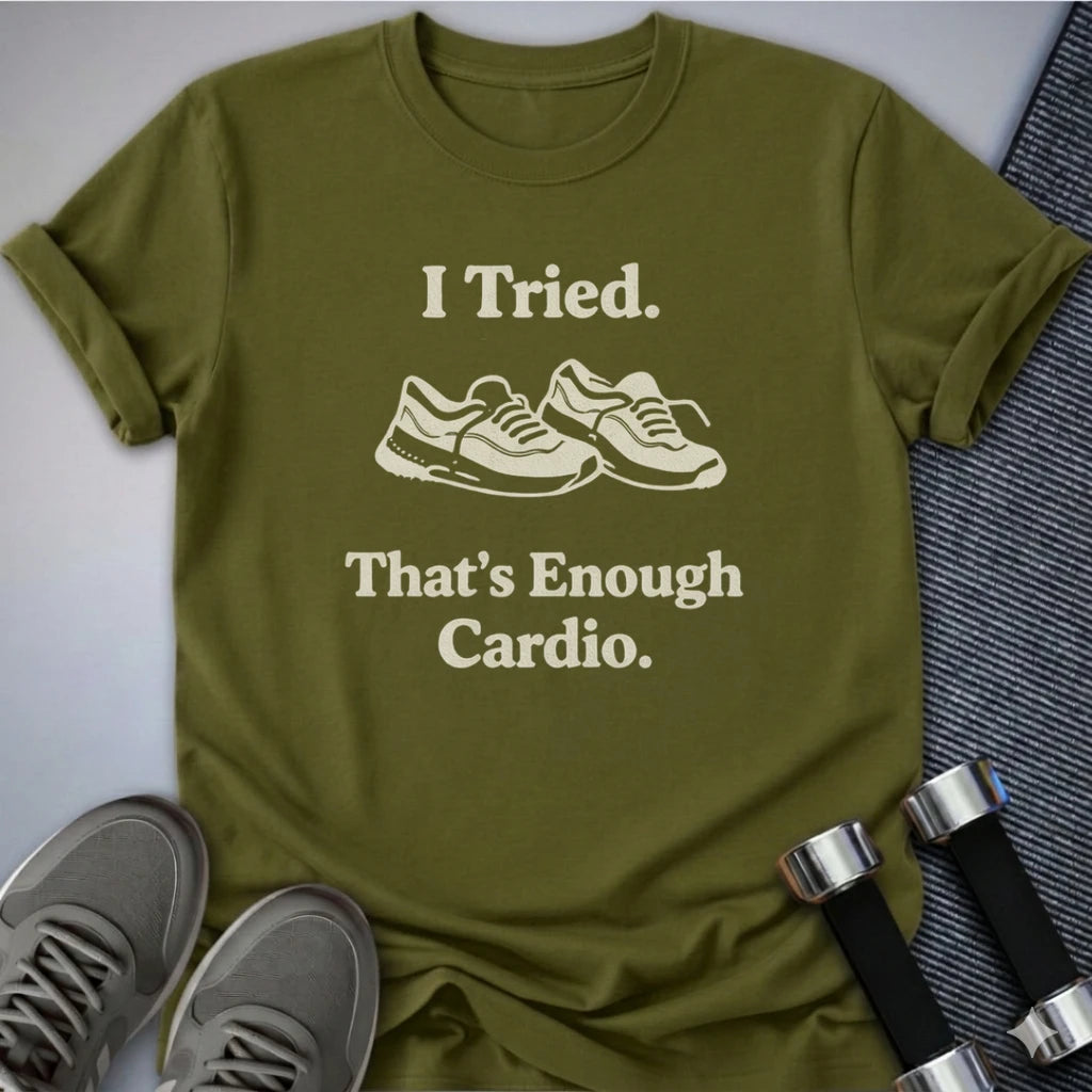 Printify T-Shirt Olive / S That's Enough Cardio T-Shirt