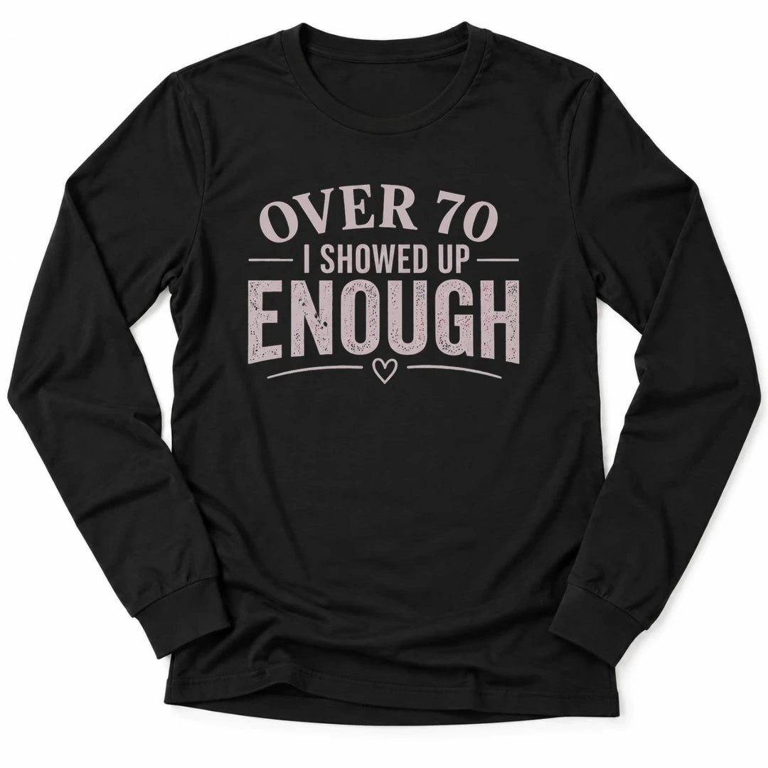 Printify Long-sleeve Black / S 70's & Showed Up Long Sleeve