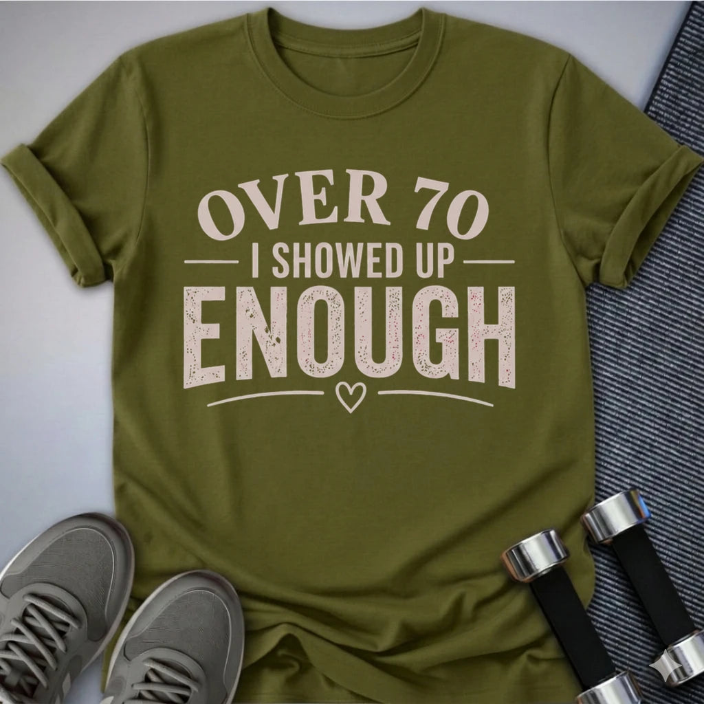 Printify T-Shirt S / Olive 70's & Showed Up T-Shirt