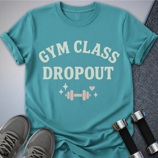 Printify T-Shirt Aqua / S Gym Class Dropout T-Shirt