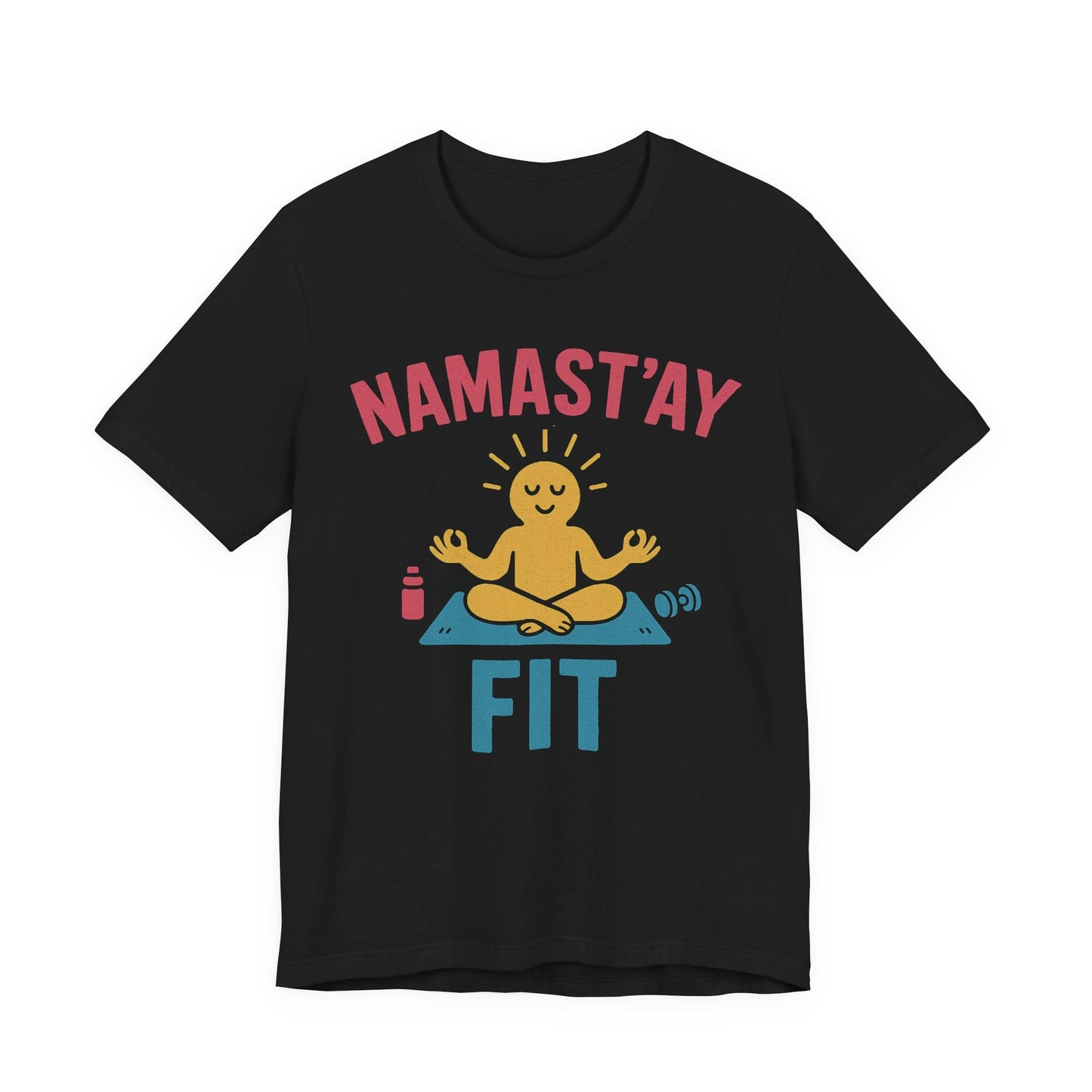 Namast’ay Fit T-Shirt