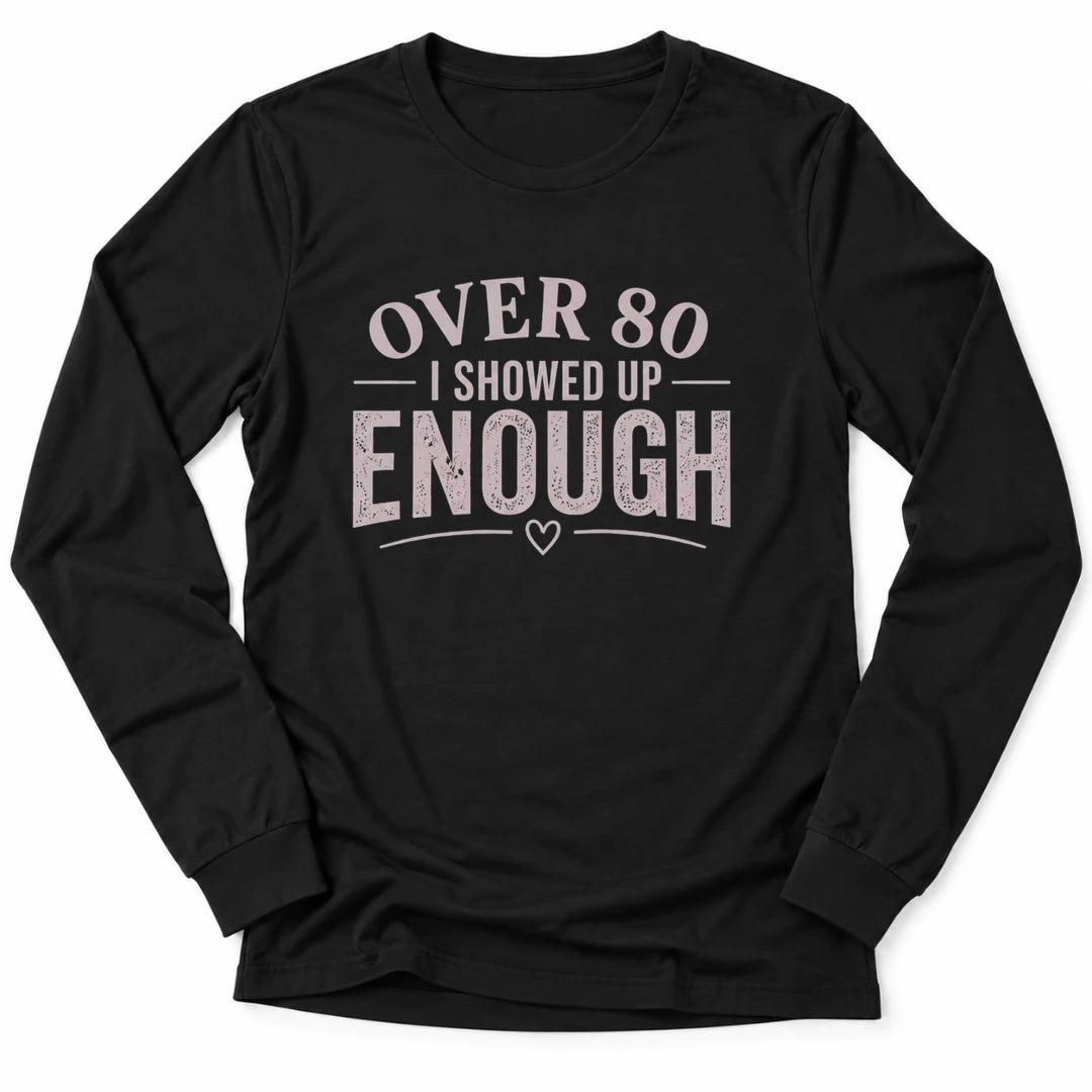 Printify Long-sleeve Black / S 80's & Showed Up Long Sleeve