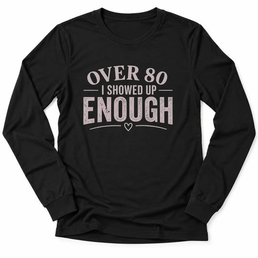 Printify Long-sleeve Black / S 80's & Showed Up Long Sleeve