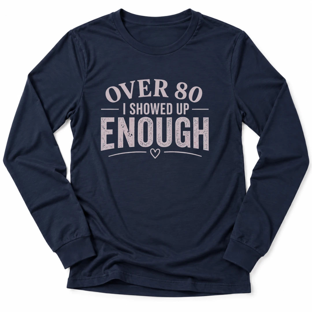 Printify Long-sleeve Navy / S 80's & Showed Up Long Sleeve
