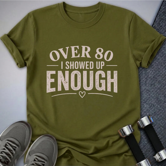 Printify T-Shirt S / Olive 80's & Showed Up T-Shirt