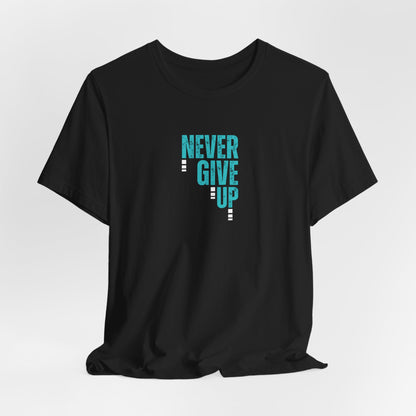 Never Give Up T-Shirt