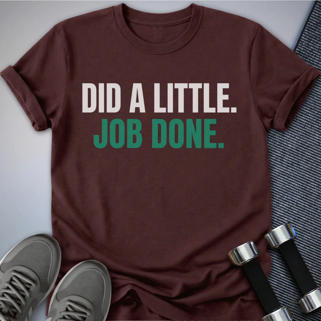 Printify T-Shirt Maroon / S Job Done T-Shirt