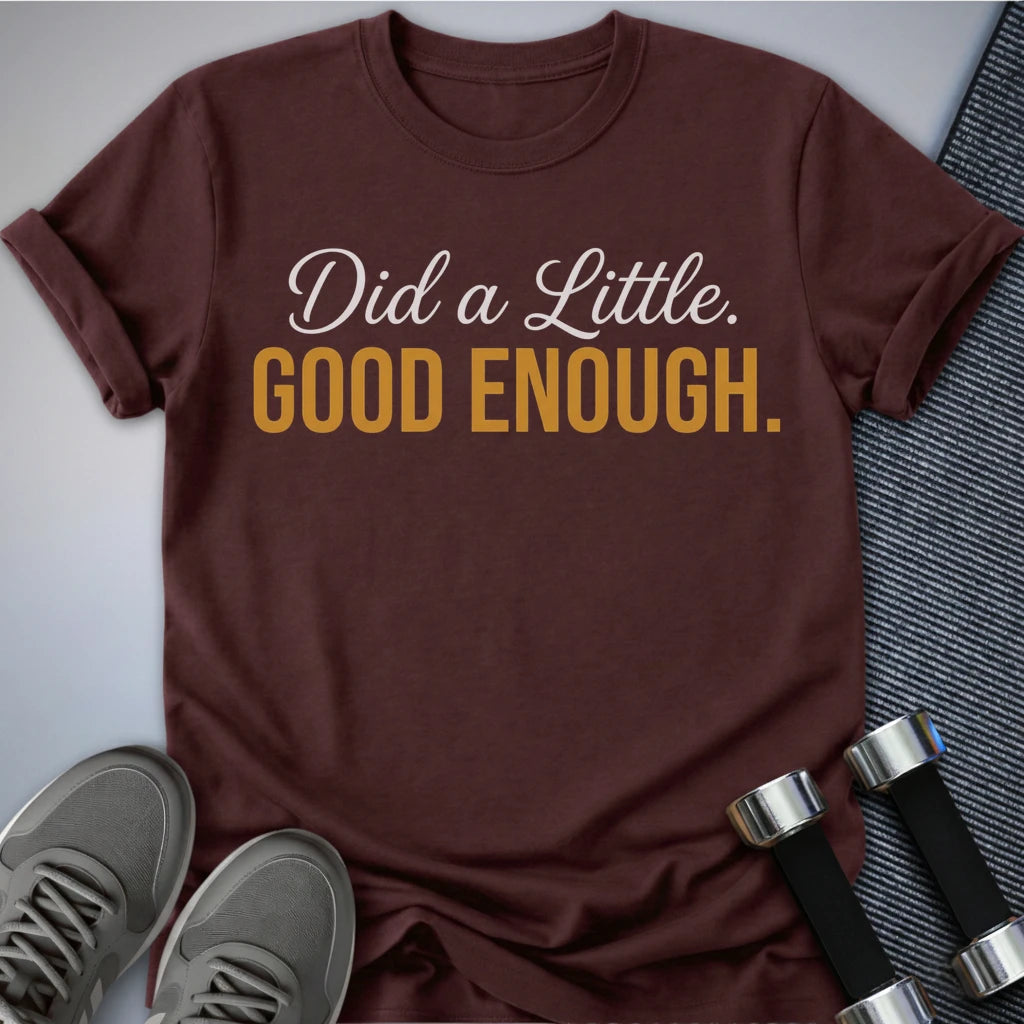 Printify T-Shirt Maroon / S Good Enough T-Shirt