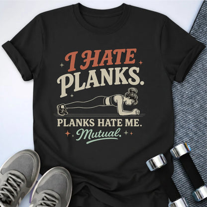 Printify T-Shirt S / Dark Grey Heather I Hate Planks T-Shirt