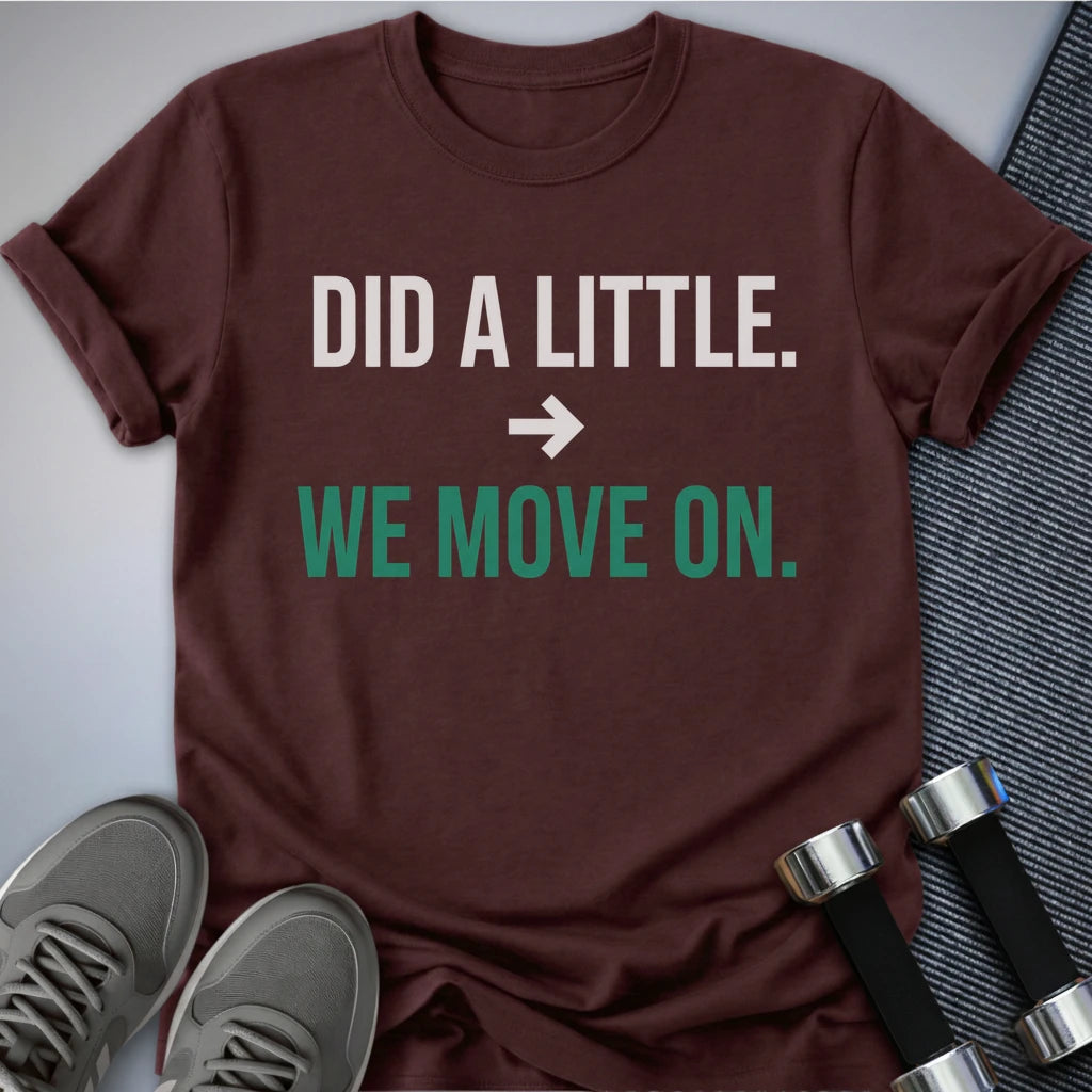 Printify T-Shirt S / Maroon We Move On T-Shirt