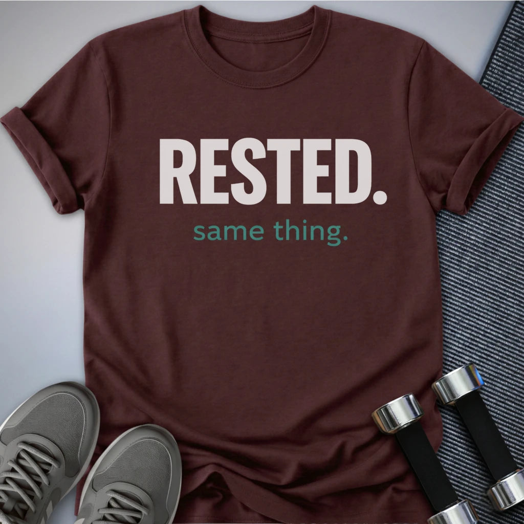 Printify T-Shirt S / Maroon Rested Same Thing T-Shirt