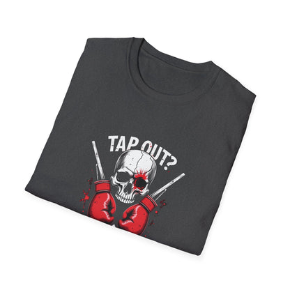 Tap Out? T-Shirt