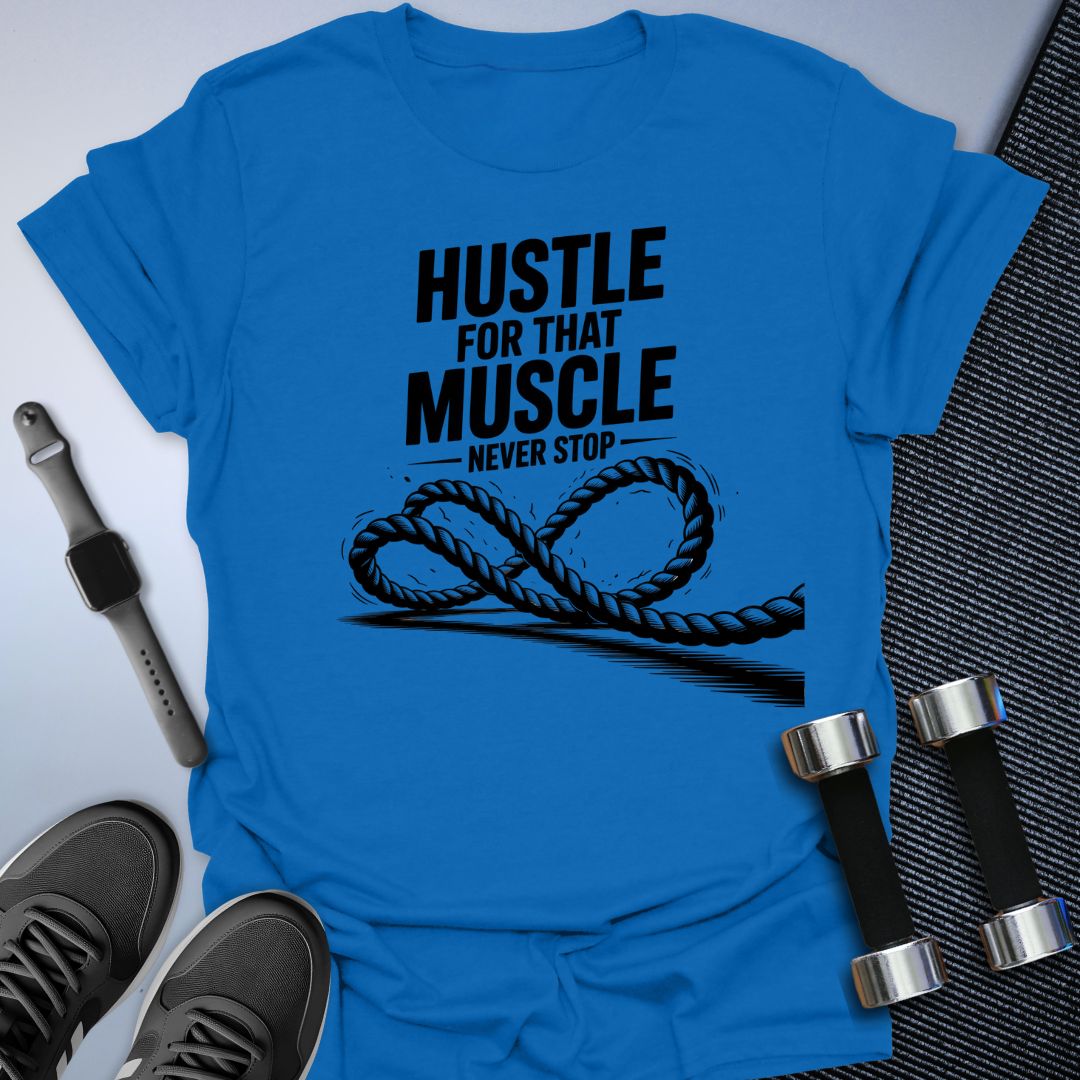 Hustle for That Muscle T-Shirt