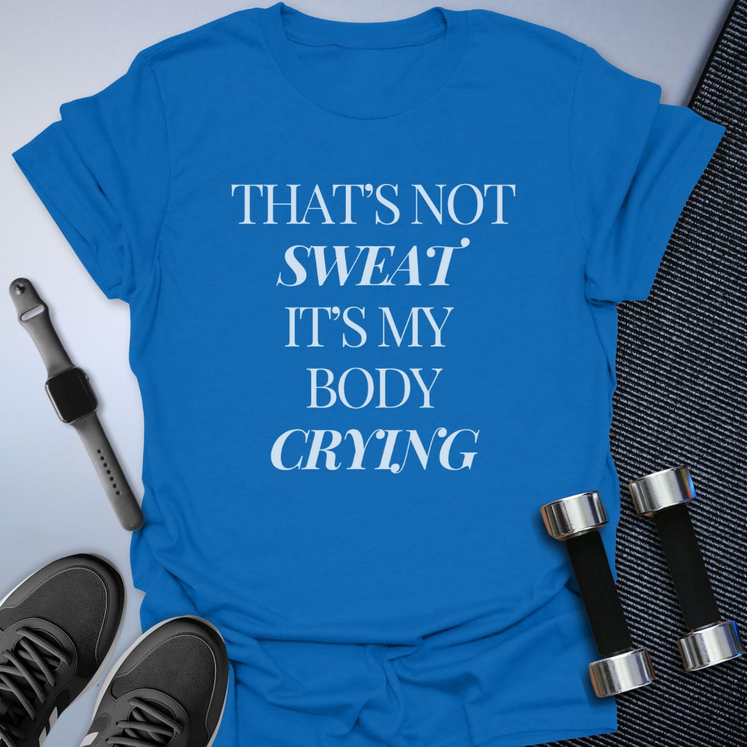 That's Not Sweat T-Shirt