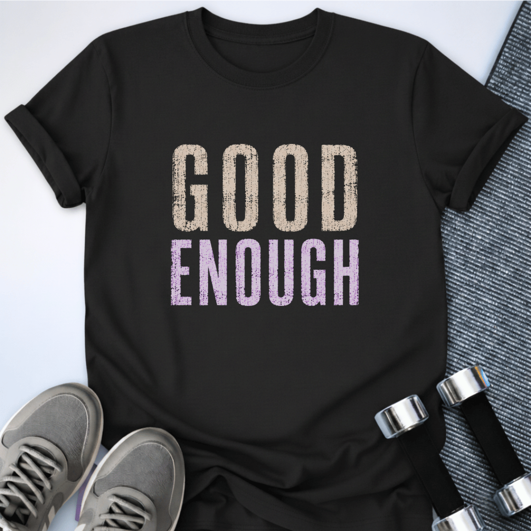 Printify T-Shirt S / Black Good Enough T-Shirt