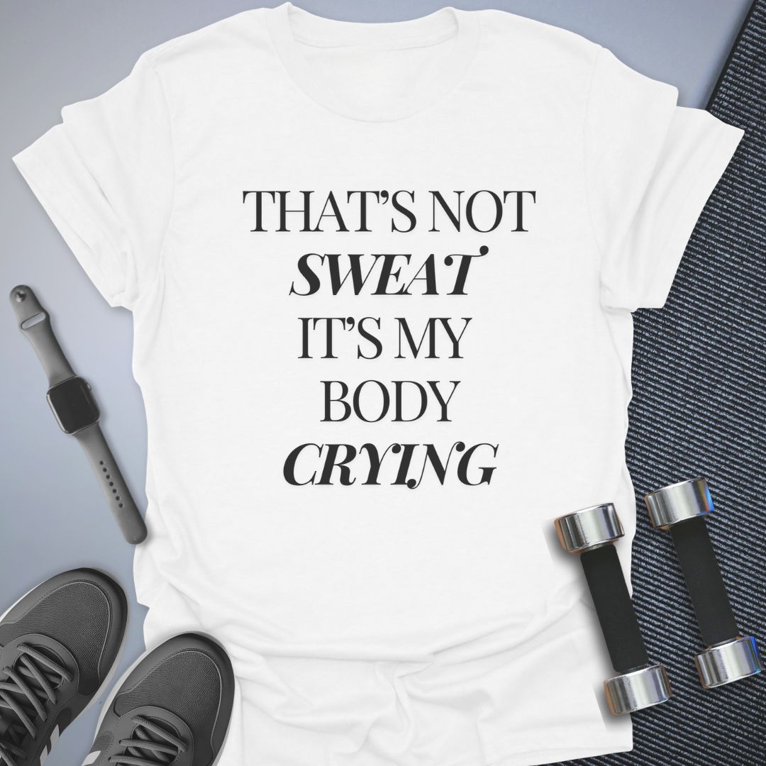 That's Not Sweat T-Shirt