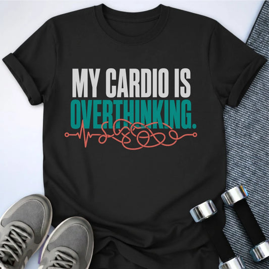 Printify T-Shirt S / Black Overthinking Is Cardio T-Shirt